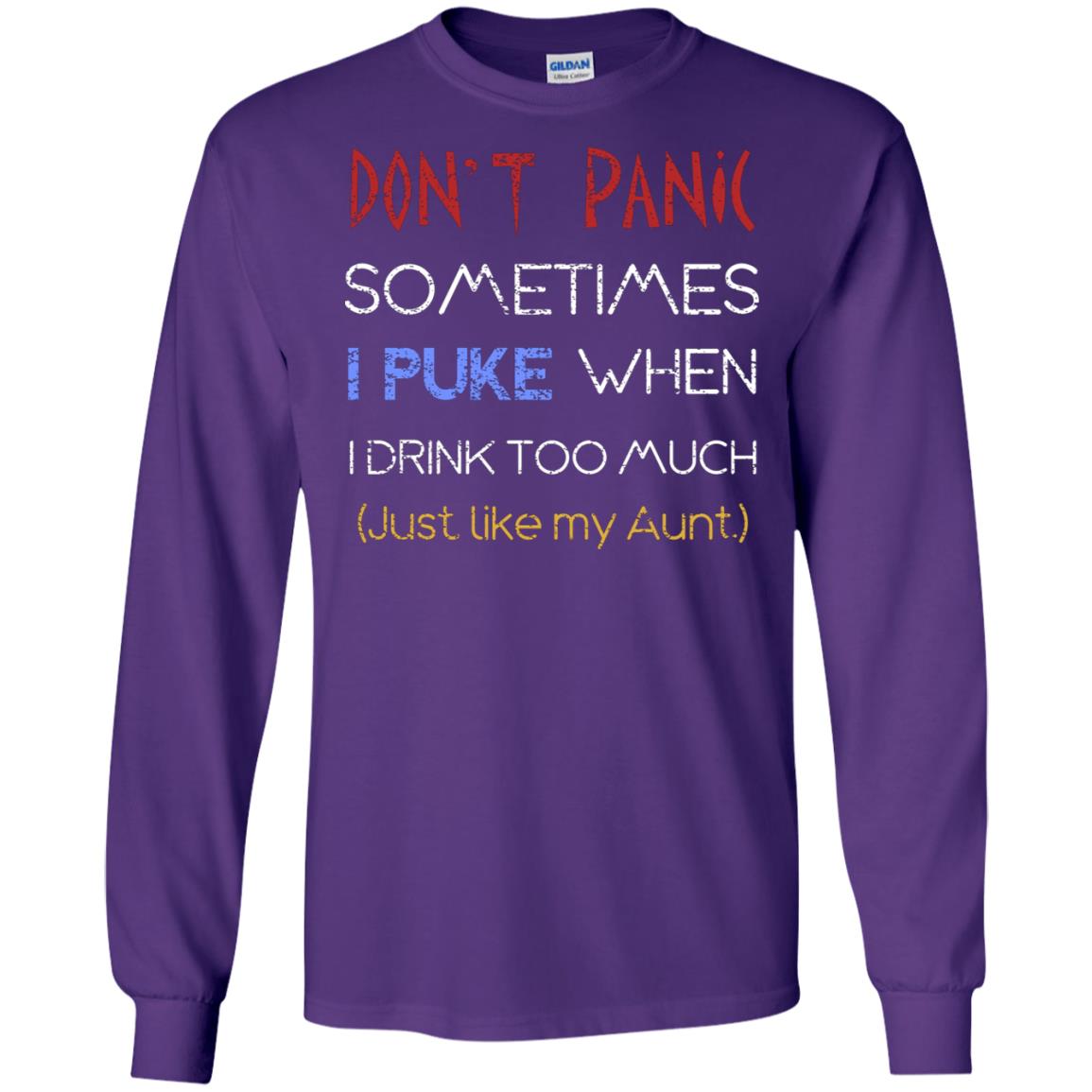 Dont I Panic Sometimes I Puke When I Drink Too Much Just Like My Aunt Shirt Purple