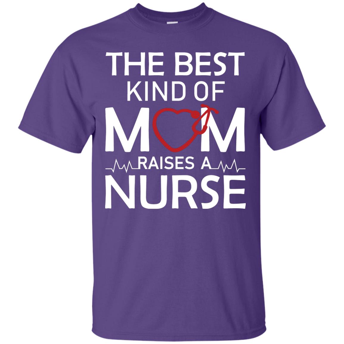 The Best Kind Of Mom Raises A Nurse Mom Of Nurse Shirt Purple