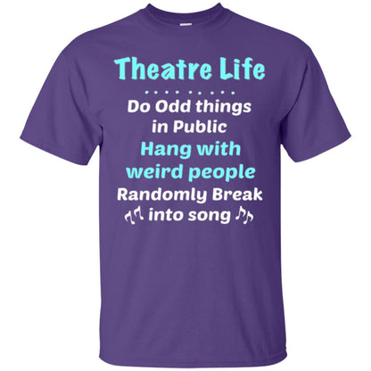Music Lovers T-shirt Theatre Life Do Odd Things In Public Hang With Weird People Purple