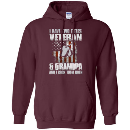 Veteran T-shirt I Have Two Titles Veteran And Grandpa Maroon