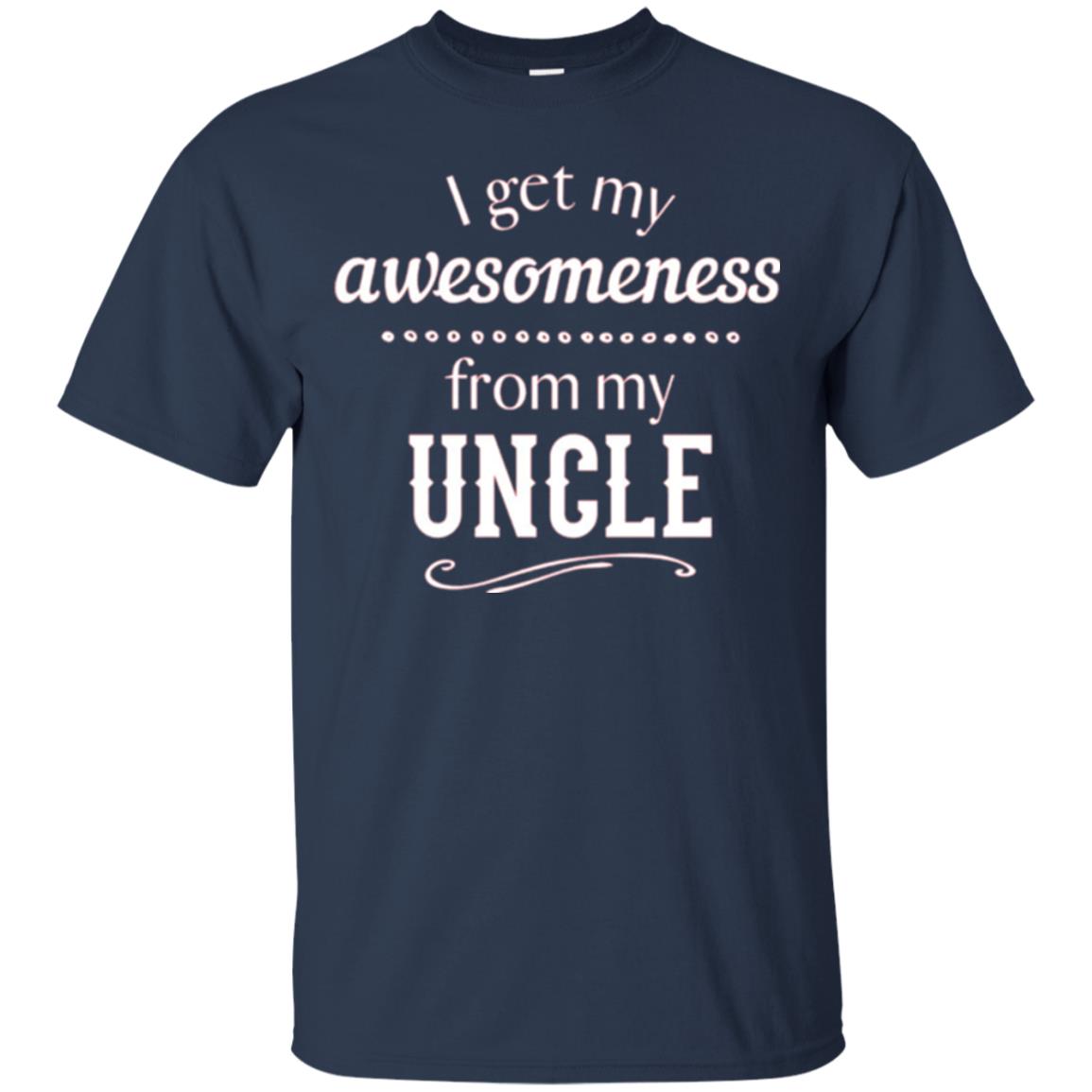 Family T-shirt I Get My Awesomeness From My Uncle Navy