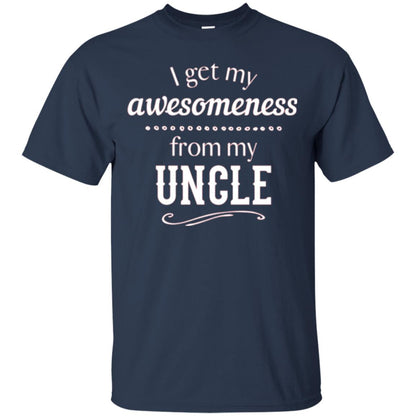 Family T-shirt I Get My Awesomeness From My Uncle Navy