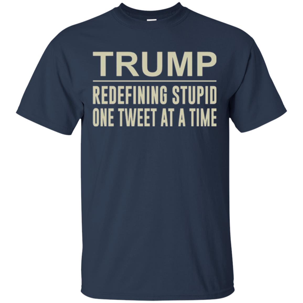 Trump Redefining Stupid One Tweet At A Time T-shirt Navy