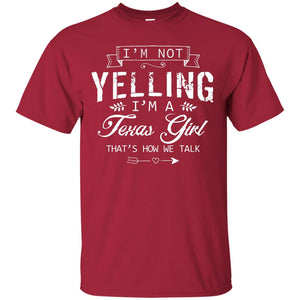 I_m Not Yelling I_m A Texas Girl Texans Shirt For Girls