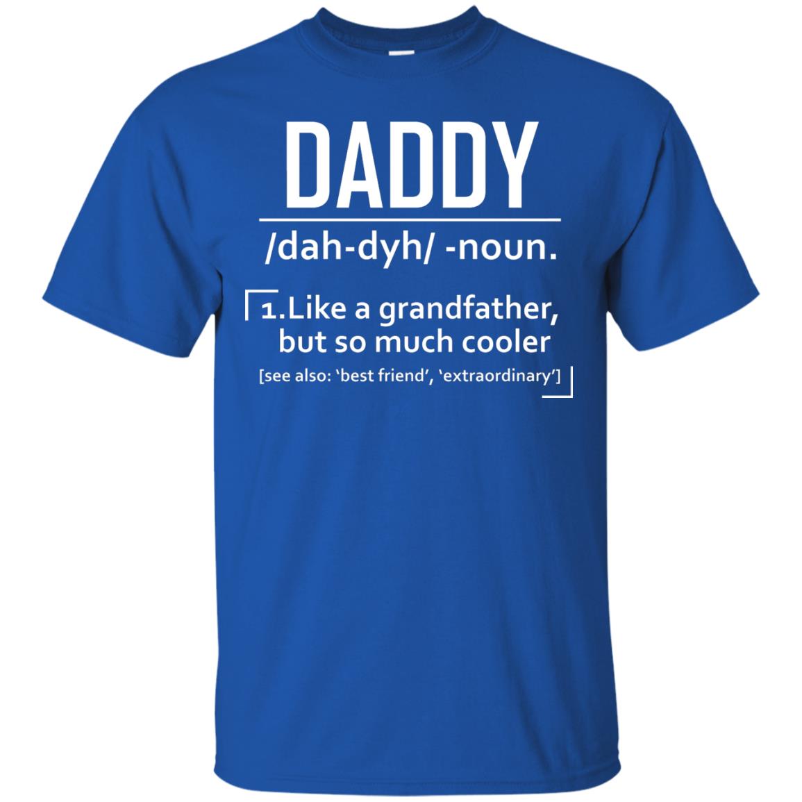 Daddy Like A Grandfather But So Much Cooler Shirt Royal