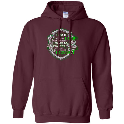I Do It Because I Can I Can Because I Want To I Want To Because You Said I Couldn't Slytherin House Harry Potter Shirts Maroon