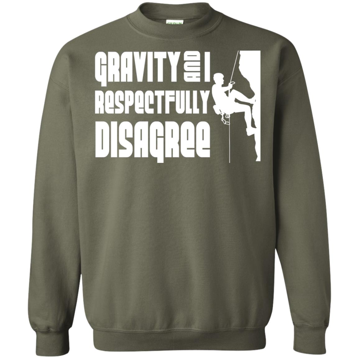 Funny Climbing T-shirt Gravity And I Disagree Military Green