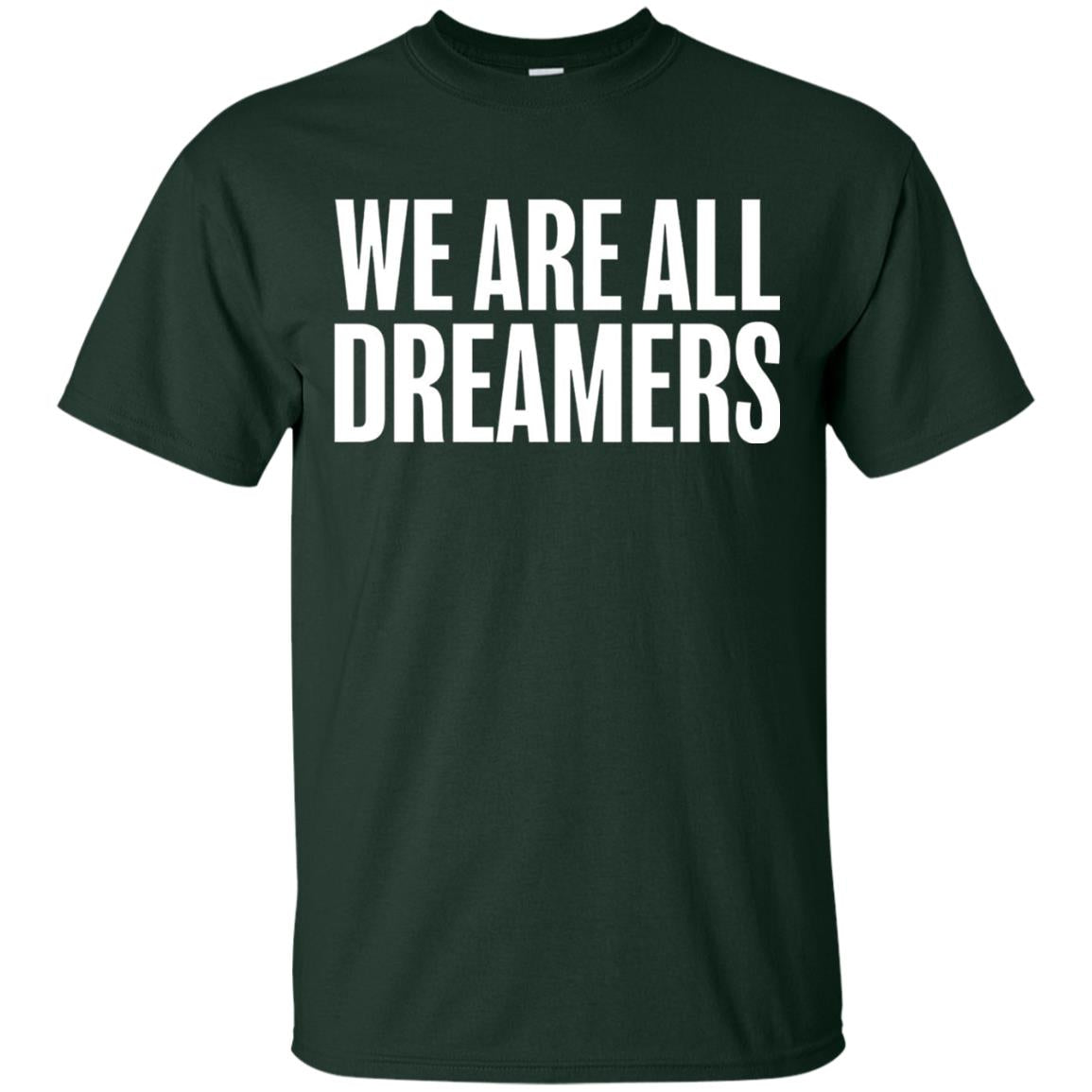 Support Daca Anti Trump T-shirt We Are All Dreamers Forest