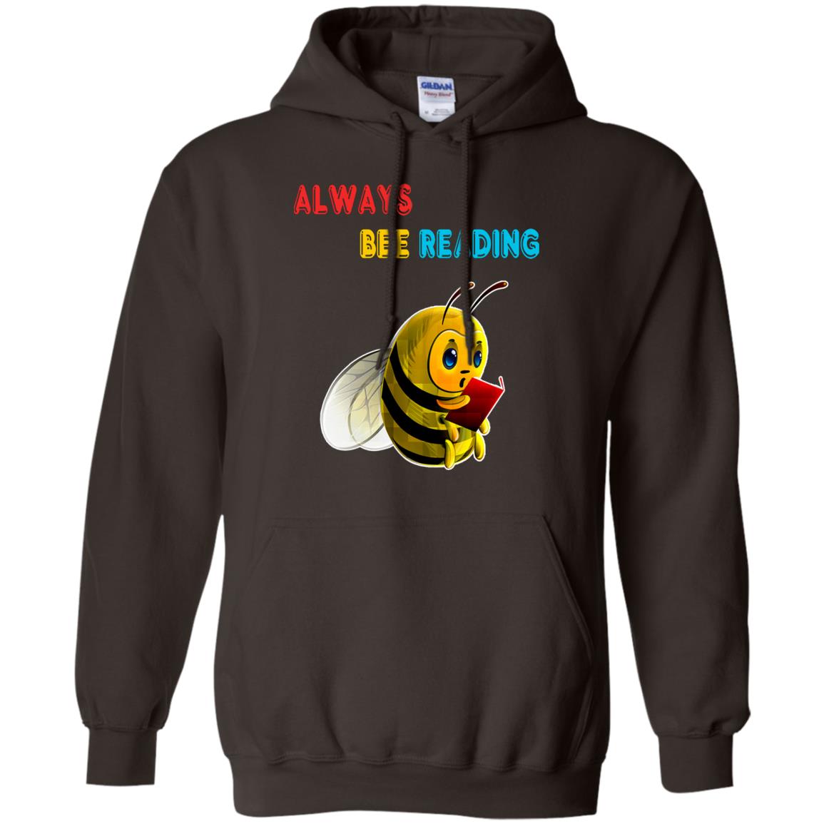 Always Bee Reading Book Lovers Shirt= G185 Gildan Pullover Hoodie 8 oz. Dark Chocolate