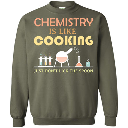 Chemistry Is Like Cooking Just Don't Lick The Spoon Shirt Military Green