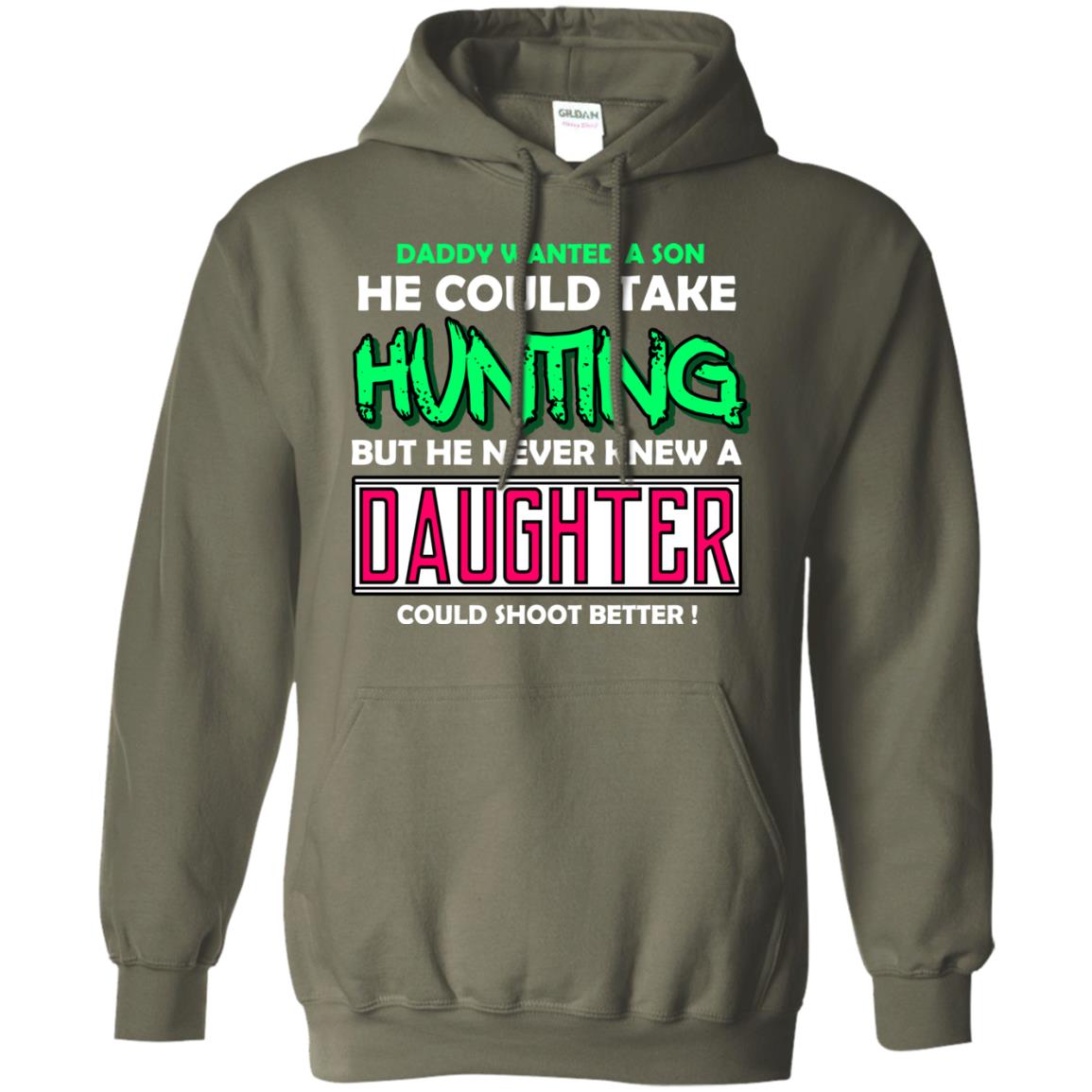 But He Never Knew A Daughter Could Shoot Better Daddy Shirt Military Green