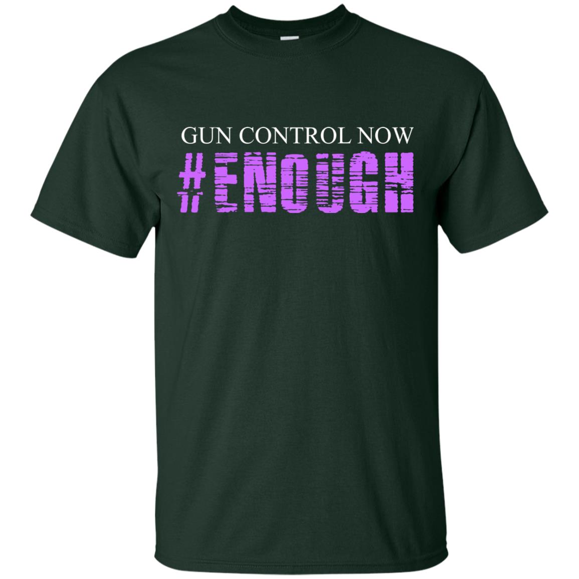 Anti Gun T-shirt Gun Control Now Enough Forest