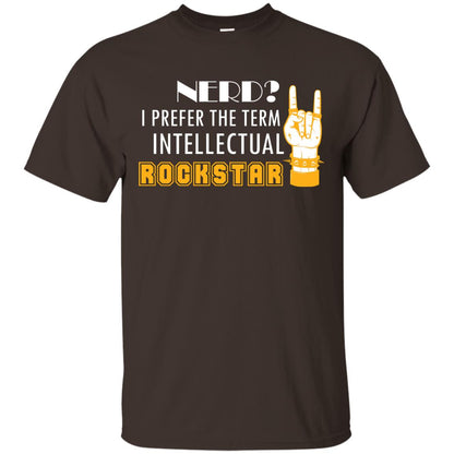 Nerd I Prefer The Term Intellectual Rockstar Rock Lover T-shirt Dark Chocolate