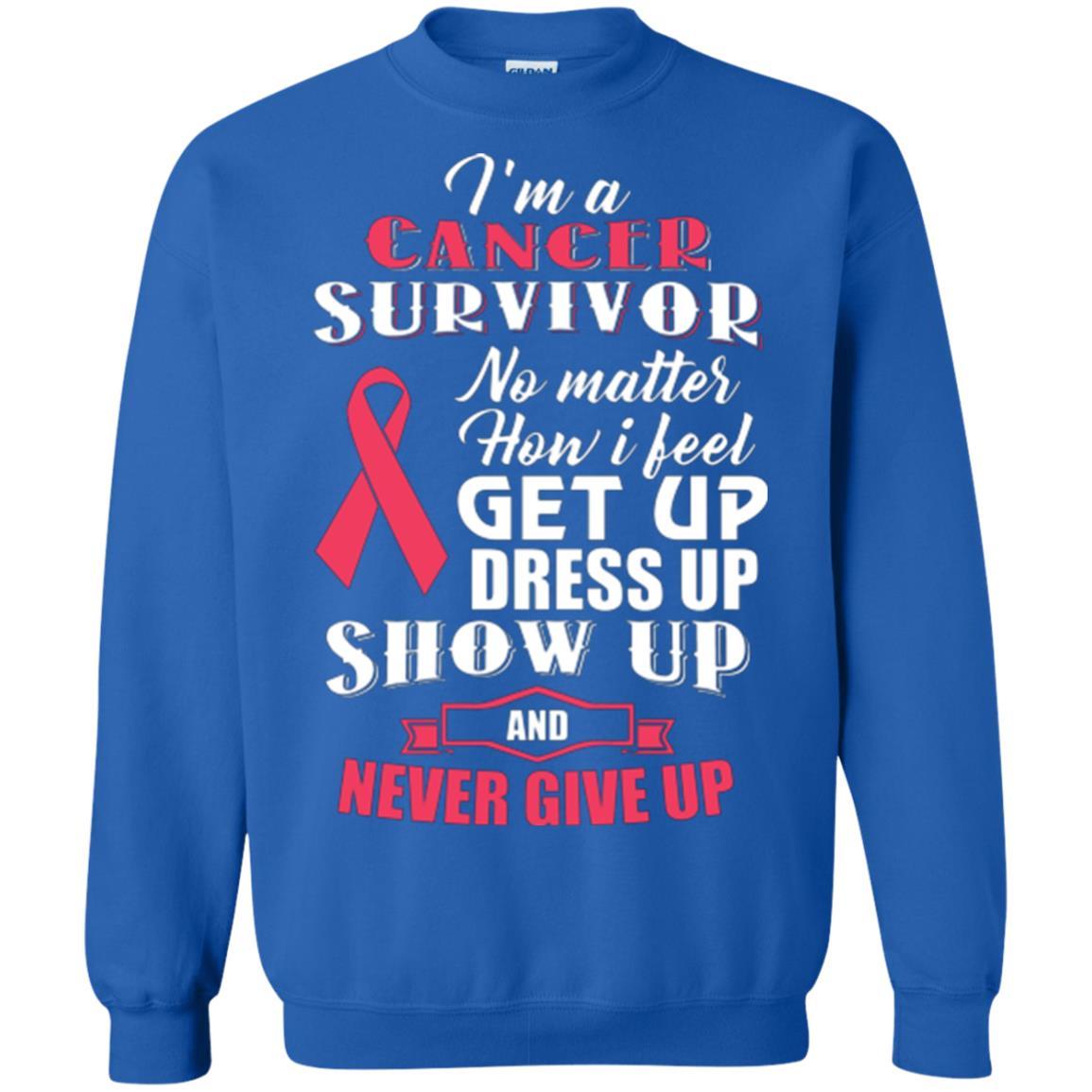 Cancer Awareness T-shirt I'm A Cancer Survivor No Matter How I Feel Get Up Dress Up Show Royal