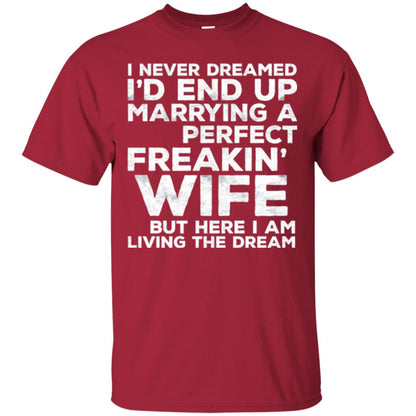 Husband T-shirt I_d End Up Marrying A Perfect Freakin_ Wife Cardinal