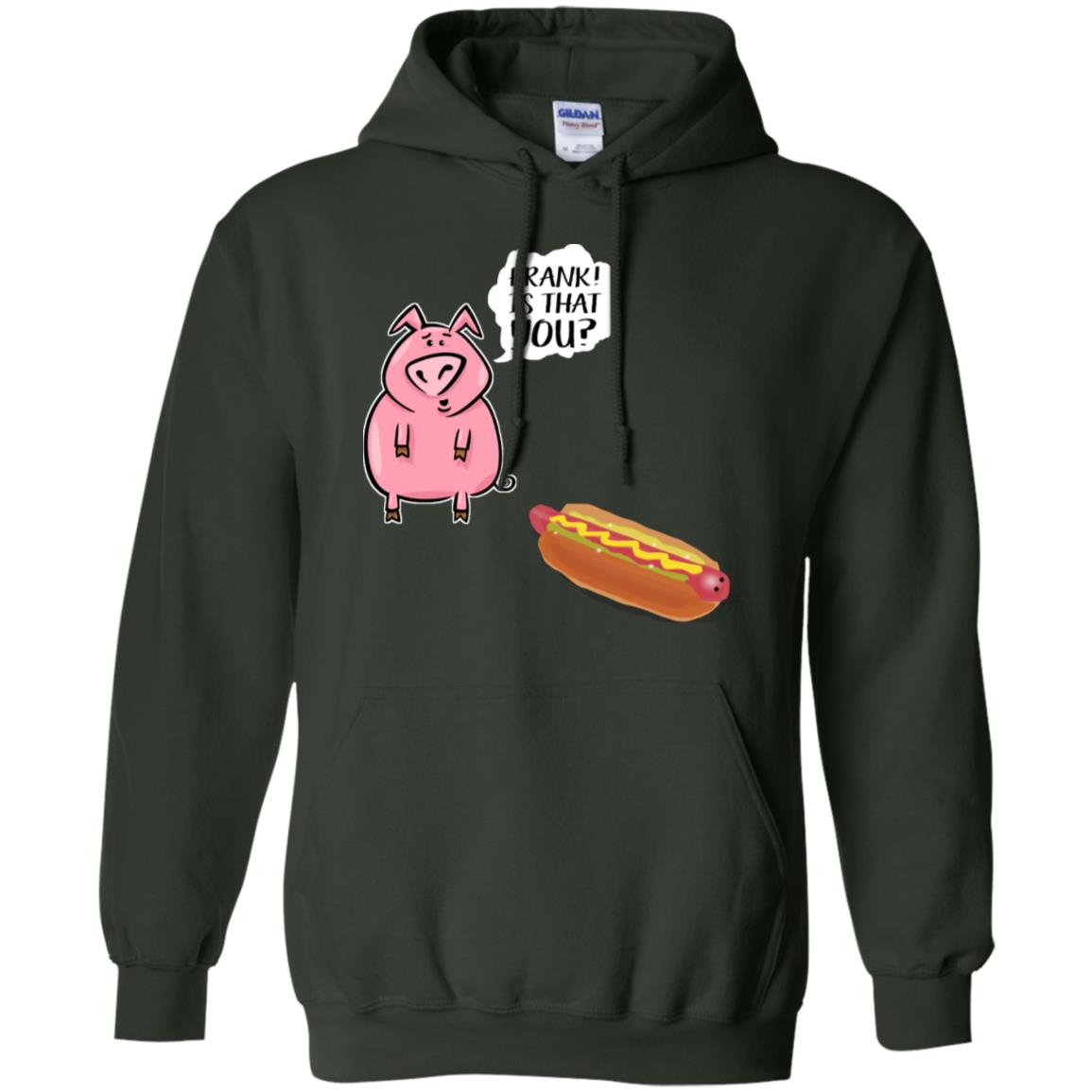 It That You Funning Saying Pig Hotdog Gift Shirt Forest Green