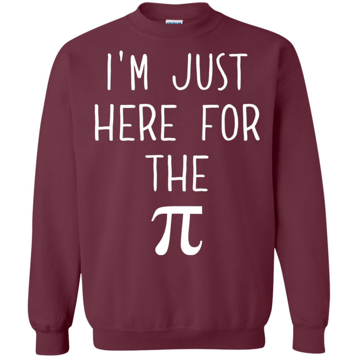 Funny Pi Day Shirt Im Just Here For The Pi Maroon