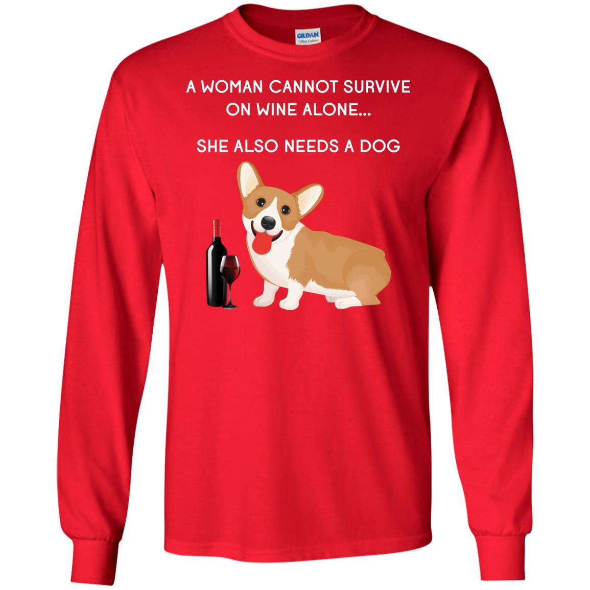 A Woman Cannot Survive On Wine Alone She Also Needs A Dog Best Gift Dog And Wine Shirt For Woman Red