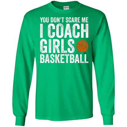 You Don_t Scare Me I Coach Girls Basketball T-shirt Irish Green