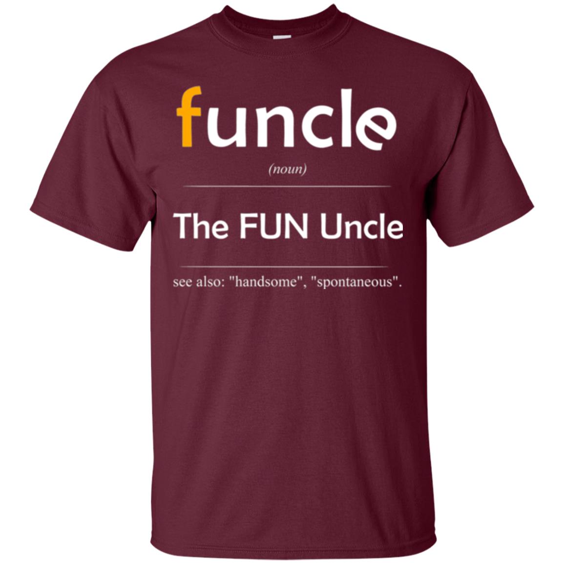 Uncle T-shirt Handsome Spontaneous Best Funny Uncle Maroon