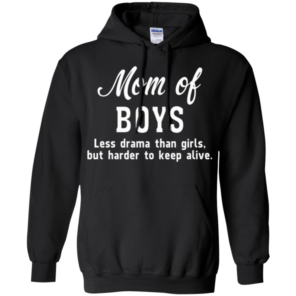 Mom Of Boys Less Drama Than Girls But Harder To Keep Alive T-shirt Mothers Day Black