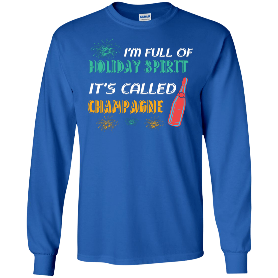 Champagne T-shirt I'm Full Of Holiday Spirit It's Called Champagne Royal