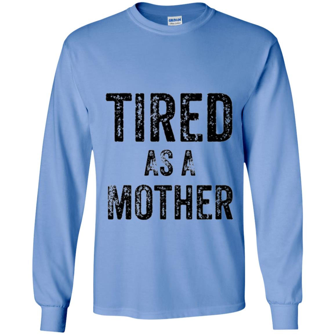 Mom T-shirt Tired As A Mother T-shirt Carolina Blue