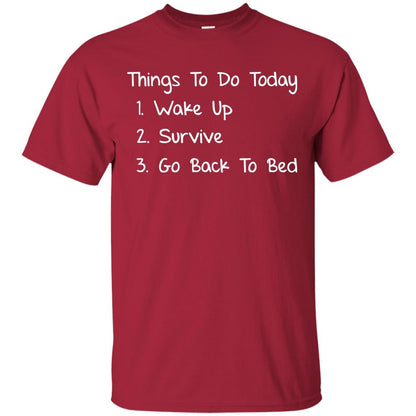 Wake Up Survive Go Back To Bed Shirt Cardinal