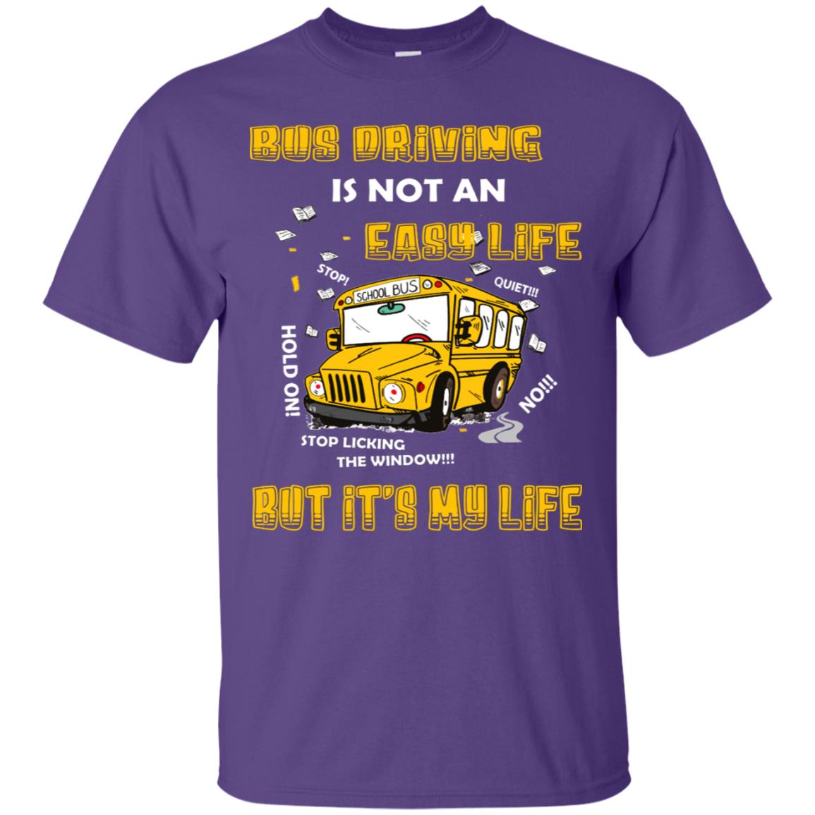 Bus Driving Is Not An Easy Life But Its My Life Shirt Purple