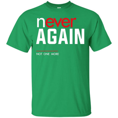 Never Again Not One More Gun Control T-shirt Irish Green