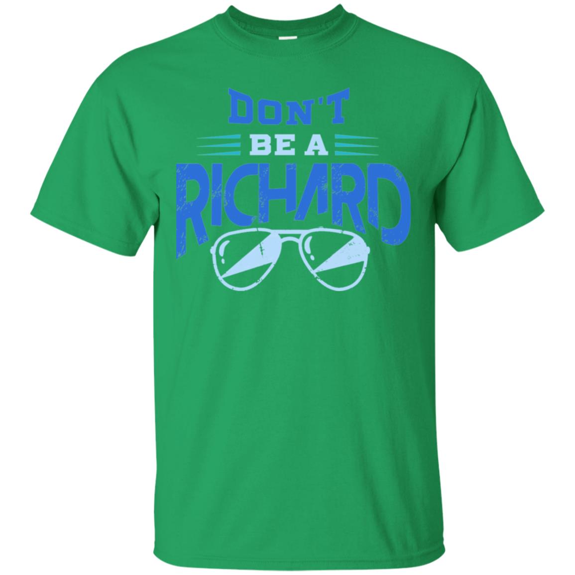 Don't Be A Richard Shirt Irish Green