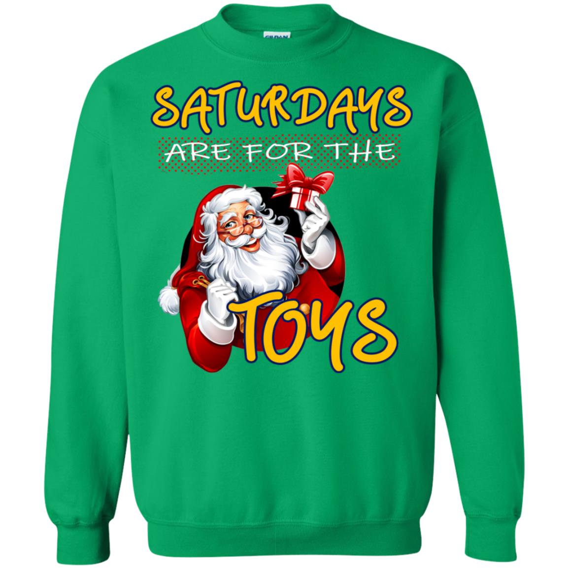 Saturdays Are For The Toys Santa X-mas Gift Shirt Irish Green