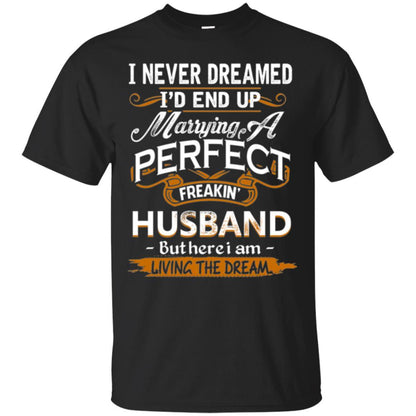 Wife T-shirt I_d End Up Marrying A Perfect Freakin' Husband Black
