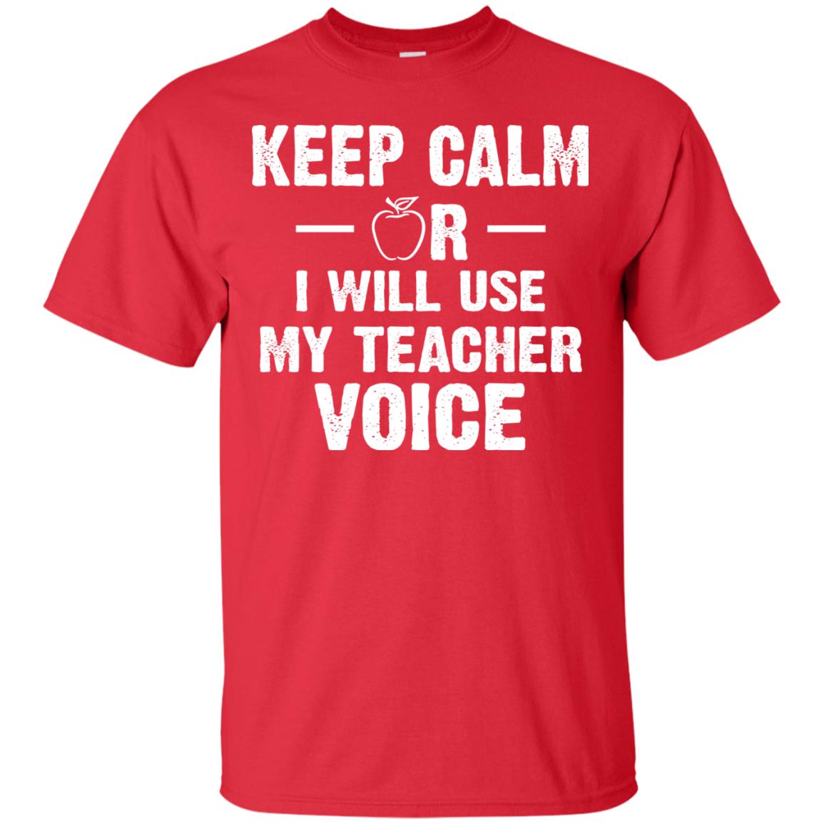 Keep Calm Or I Will Use My Teacher Voice Red