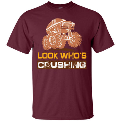 Look Who’s Crushing Cool Trucking Lover T-shirt Maroon