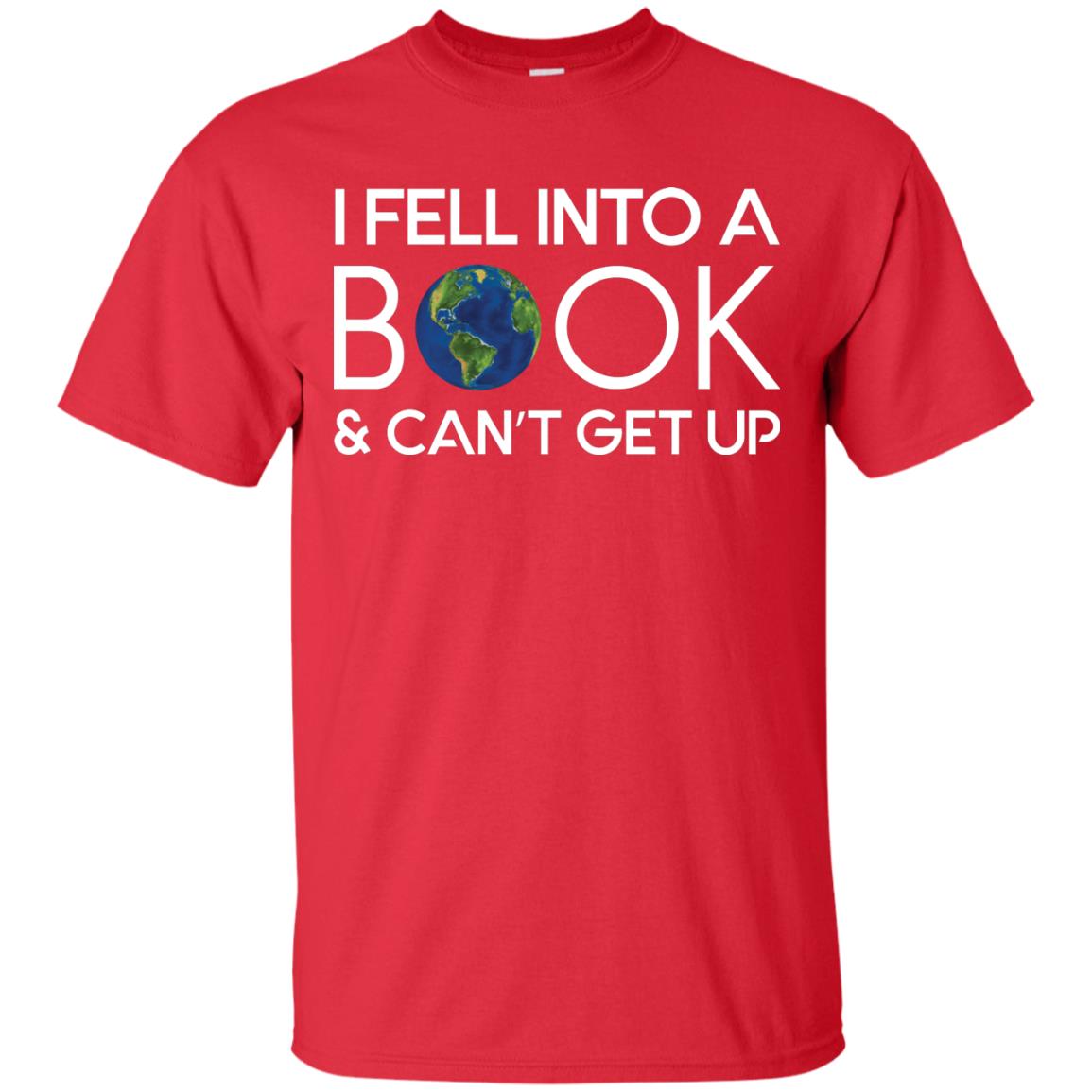 I Fell Into A Book And Can’t Get Up On April 23rd World Book Day T-shirt Red