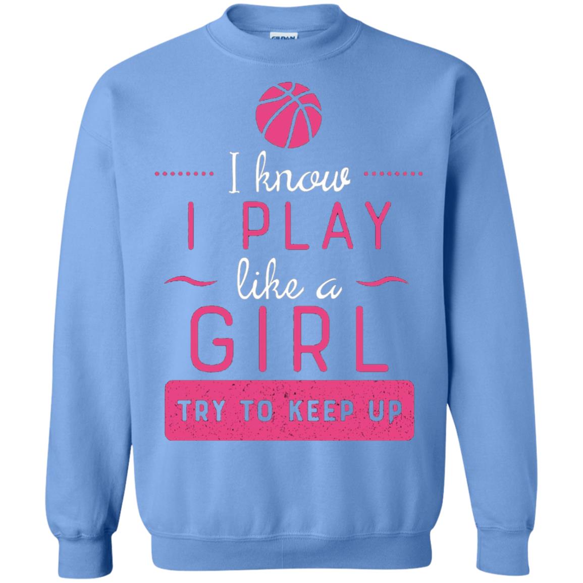Basketball Shirt -girls Play Like A Girl Try To Keep Up Carolina Blue