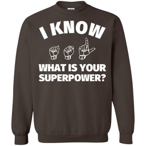 American Sign Language T-shirt I Know What Is Your Supperpower