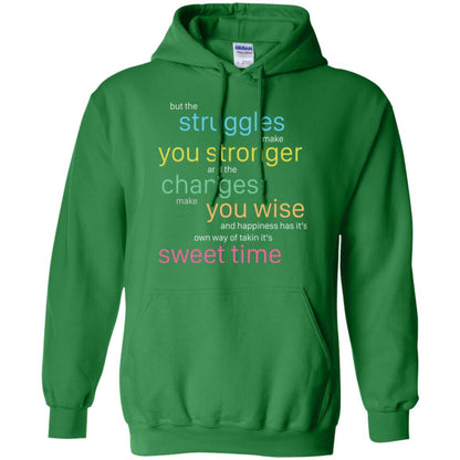 But The Struggles Make You Stronger And The Changes Make You Wise And Happiness T-shrit Irish Green