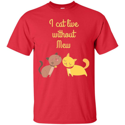 Cat Lover T-shirt I Cat Live Without Mew