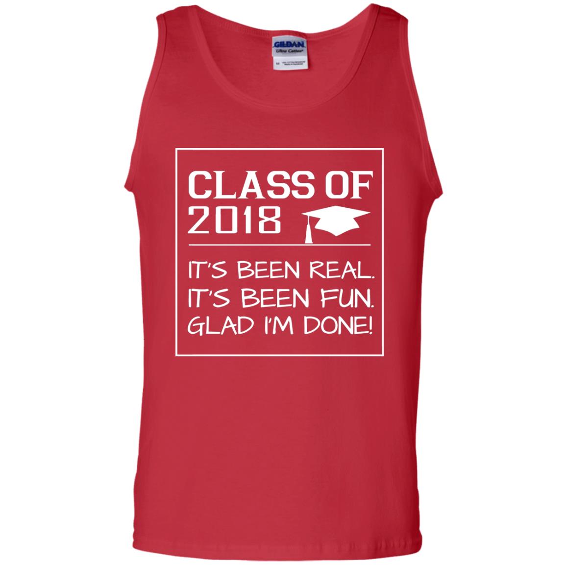 Class Of 2018 It_s Been Real It_s Been Fun Glad I_m Done Student T-shirt Red