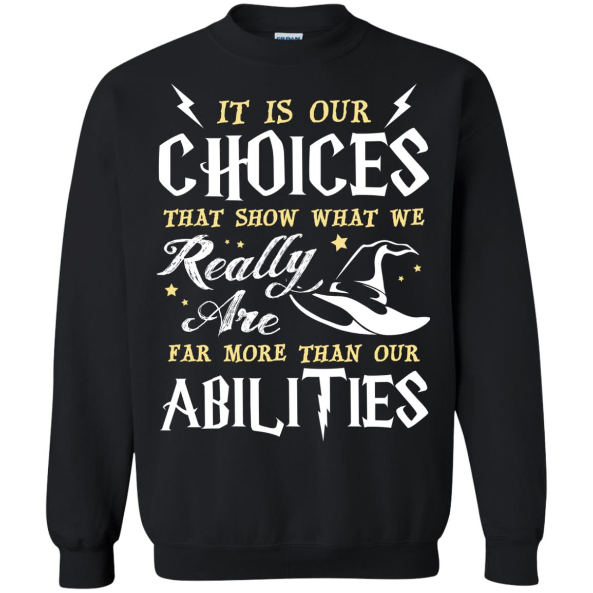 It Is Our Choices That Show What We Really Are Far More Than Our Abilities Harry Potter Fan T-shirt Black