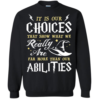 It Is Our Choices That Show What We Really Are Far More Than Our Abilities Harry Potter Fan T-shirt Black