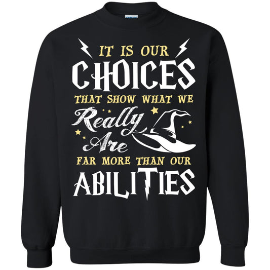 It Is Our Choices That Show What We Really Are Far More Than Our Abilities Harry Potter Fan T-shirt Black