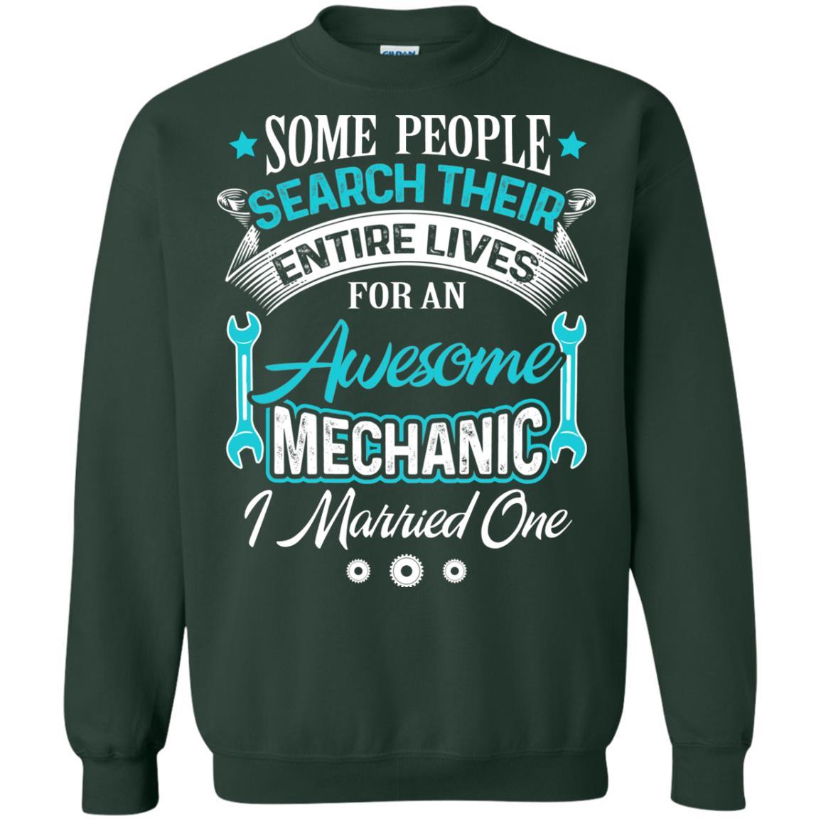 Mechanic T-shirt Some People Search Their Entire Lives For An Awesome Mechanic Forest Green
