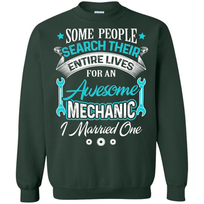 Mechanic T-shirt Some People Search Their Entire Lives For An Awesome Mechanic Forest Green