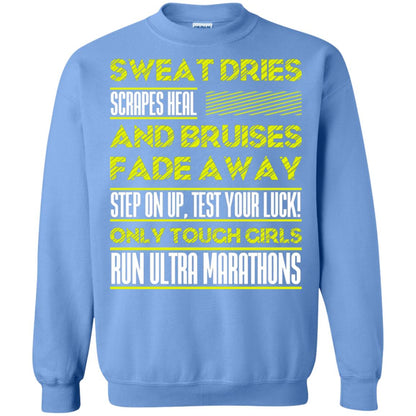 Sweat Dries Scrapes Heal And Bruises Fade Away Step On Up Test Your Luck Only Tough Girls Run Ultra Marathons Carolina Blue