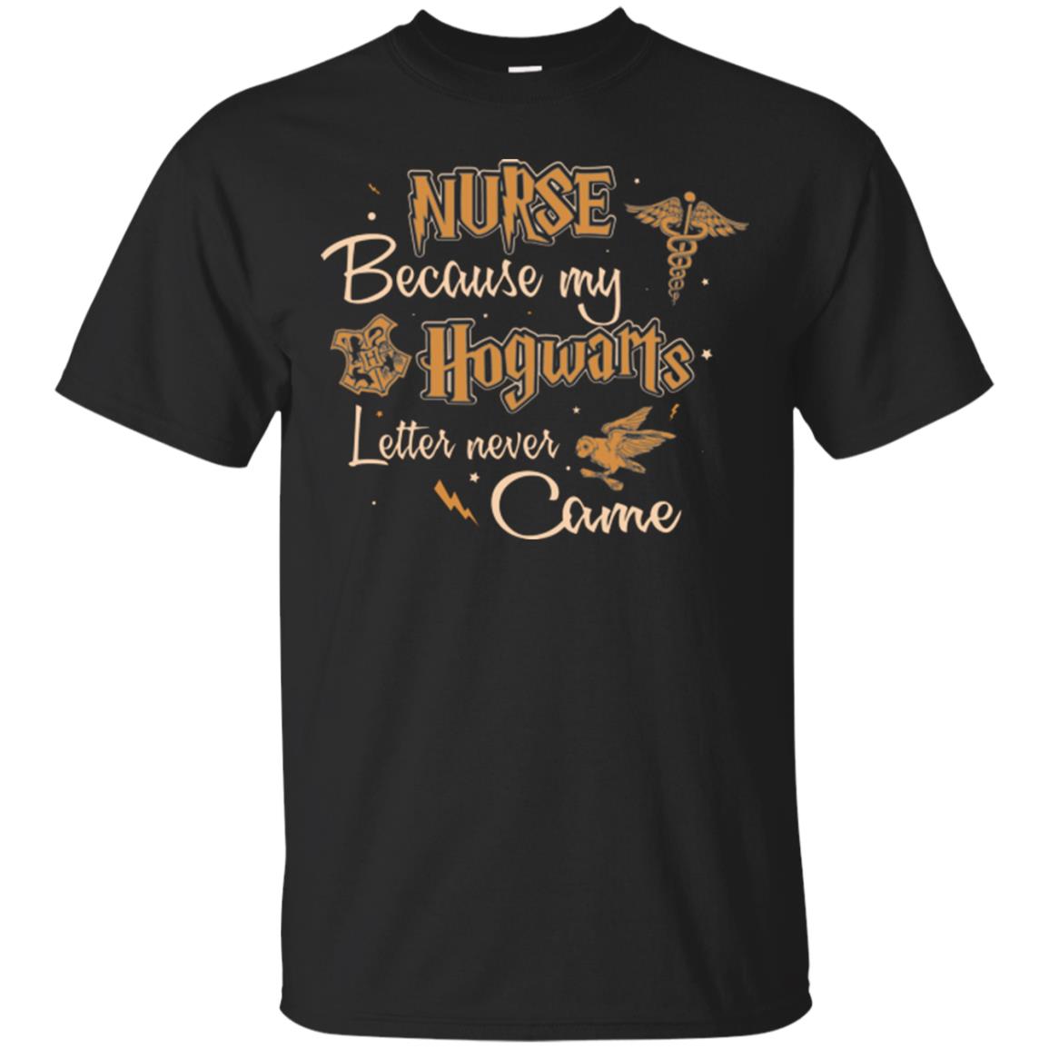 Nurse Because My Hogwarts Letter Never Came Harry Potter Fan T-shirt Black