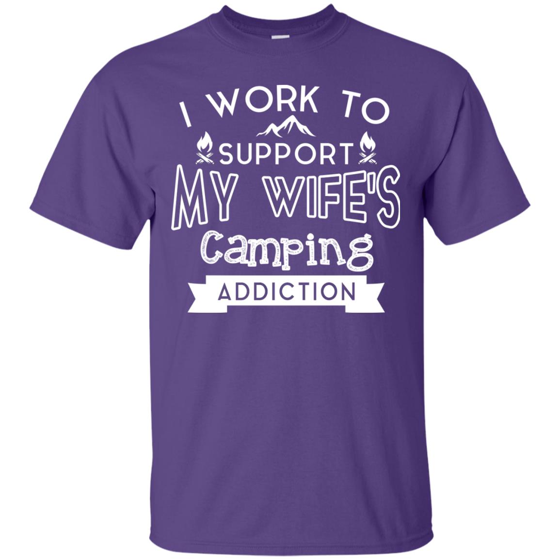 I Work To Support My Wife_s Camping Addiction Husband Shirt Purple