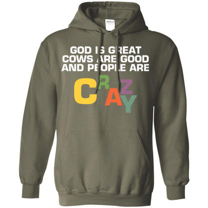 Cow Lover T-shirt God Is Great Cows Are Good And People Are Crazy Military Green
